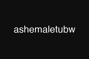 ashemaletubw