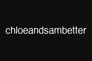 chloeandsambetter