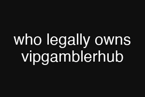 who legally owns vipgamblerhub